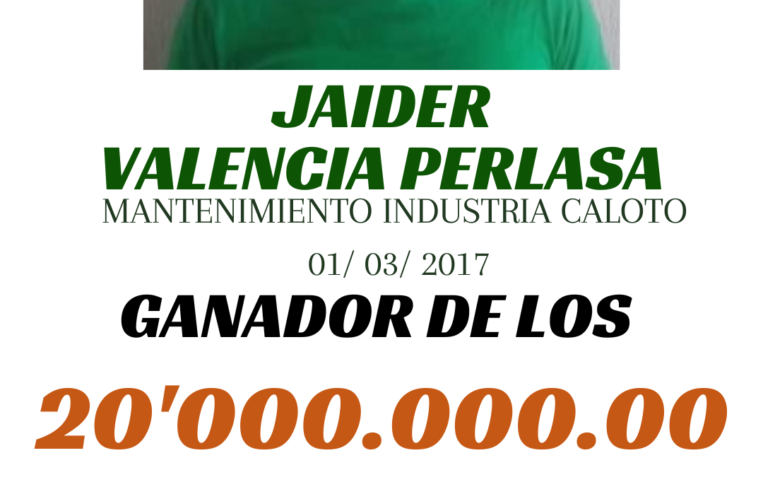 JAIDER VALENCIA PERLASA GANADOR DE LOS 20.000.000.00